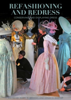 Refashioning and Redressing - Conserving and Displaying Dress | Mary Brooks, Dinah Eastop