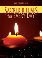 Sacred Rituals for Every Day | Anselm Grun