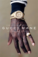 The Autobiography of Gucci Mane | Gucci Mane, Neil Martinez-Belkin
