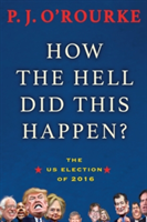 How the Hell Did This Happen? | P. J. O\'Rourke