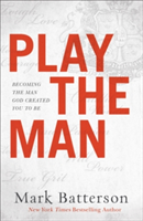 Play the Man | Mark Batterson