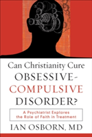 Can Christianity Cure Obsessive-compulsive Disorder? | Ian Osborn