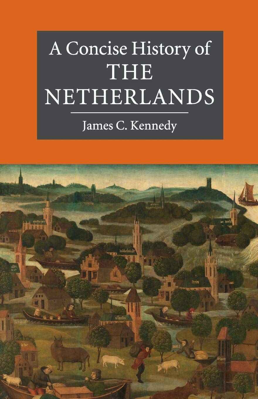 A Concise History of the Netherlands | James C. Kennedy