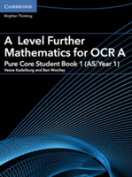 A Level Further Mathematics for OCR A Pure Core Student Book 1 (AS/Year 1) | Vesna Kadelburg, Ben Woolley