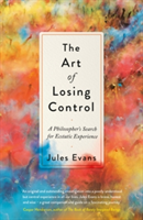 The Art of Losing Control | Jules Evans