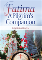Fatima: A Pilgrim\'s Companion | David Baldwin