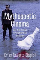 Mythopoetic Cinema | Kriss Ravetto-Biagioli