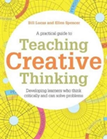 Teaching Creative Thinking | Bill Lucas, Ellen Spencer