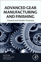 Advanced Gear Manufacturing and Finishing | Kapil Gupta, Neelesh Kumar Jain, Rolf F. Laubscher