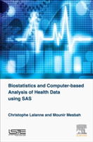 Biostatistics and Computer-based Analysis of Health Data Using SAS | France) Christophe (Paris-Diderot University Lalanne, France) Mounir (University Pierre et Marie Curie Mesbah