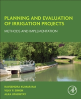 Planning and Evaluation of Irrigation Projects | India) Rajasthan Udaipur Raveendra Kumar (WEES Engineering Solutions Pvt. Ltd. Rai, USA) TX College Station Vijay P. (Texas A&M University Singh, India) Rajasthan Udaipur Alka (WEES Engineering Solutions P