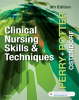 Clinical Nursing Skills and Techniques | Anne Griffin Perry, Patricia A. Potter, Wendy Ostendorf