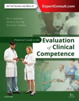 Practical Guide to the Evaluation of Clinical Competence | Eric S. Holmboe, M.D. Steven James Durning, Richard E. Hawkins