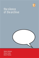 The Silence of the Archive | Valerie Johnson, Simon Fowler, David Thomas