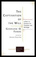 The Captivation of the Will | Gerhard O. Forde
