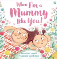 When I\'m a Mummy Like You! | David O\'Connell