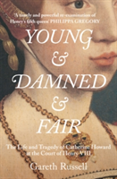 Young and Damned and Fair | Gareth Russell
