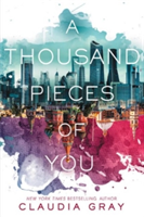 A Thousand Pieces of You | Claudia Gray