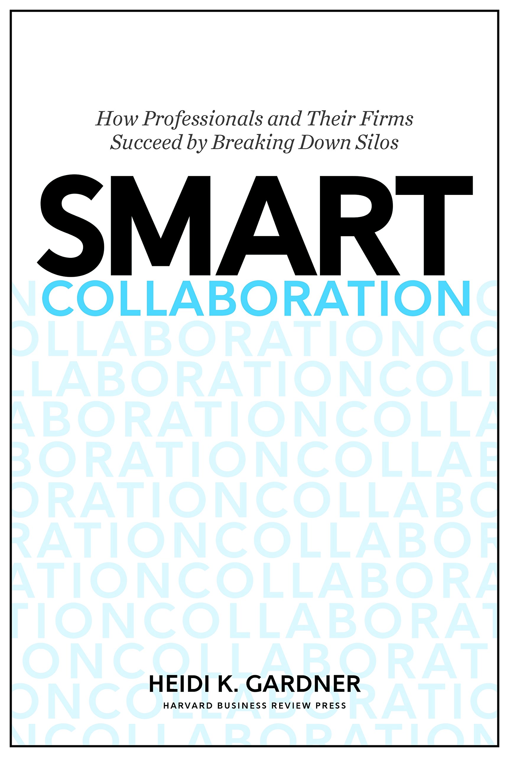 Smart Collaboration | Heidi K. Gardner