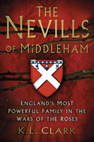 The Nevills of Middleham | K. L. Clark