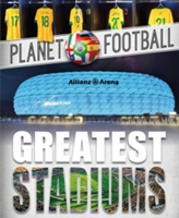 Planet Football: Greatest Stadiums | Clive Gifford