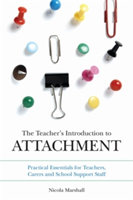 The Teacher\'s Introduction to Attachment | Nicola Marshall