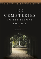 199 Cemeteries to See Before You Die | Loren Rhoads