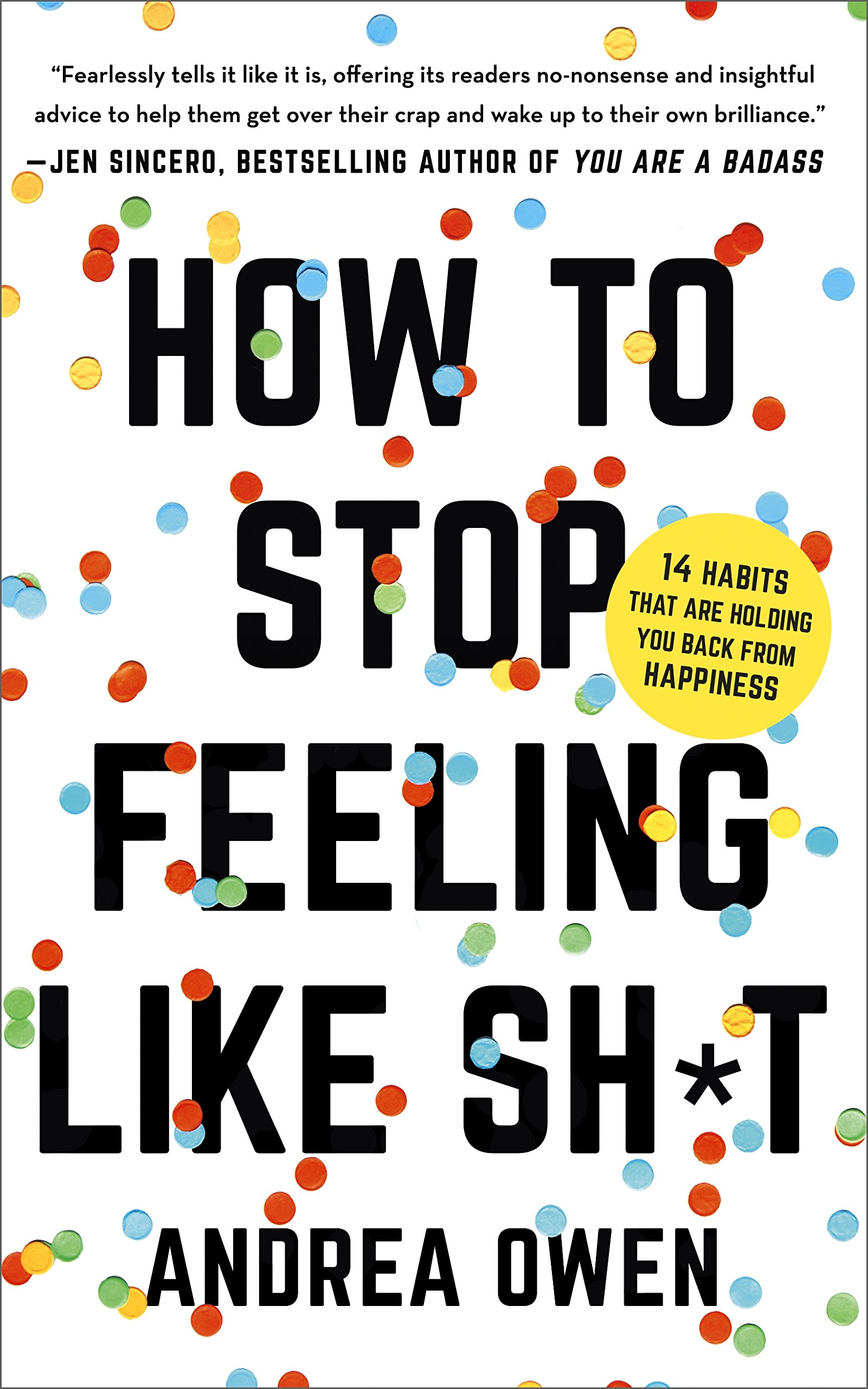 How to Stop Feeling Like Sh*t | Andrea Owen