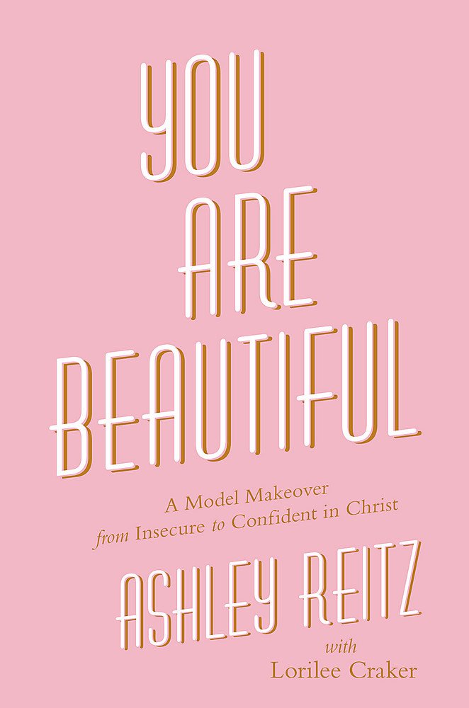 You Are Beautiful | Ashley Reitz, Lorilee Craker