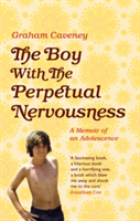 The Boy with the Perpetual Nervousness | Graham Caveney