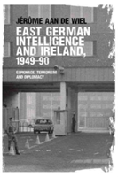 East German Intelligence and Ireland, 1949-90 | Jerome De Wiel