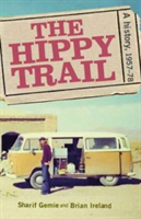 The Hippie Trail | Sharif (Professor of Modern and Contemporary History) Gemie, Brian Ireland