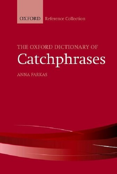Oxford Dictionary of Catchphrases | Anna Farkas