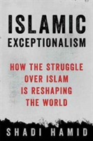 Islamic Exceptionalism | Shadi Hamid