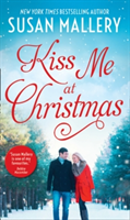 Kiss Me At Christmas | Susan Mallery