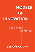 Models of Innovation | Benoit Godin