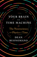 Your Brain Is a Time Machine | Dean (UCLA) Buonomano
