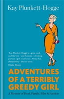 Adventures of a Terribly Greedy Girl | Kay Plunkett-Hogge