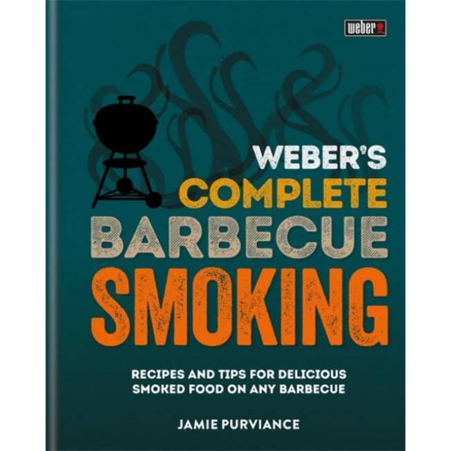 Weber\'s Complete BBQ Smoking | Jamie Purviance