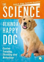 The Science Behind a Happy Dog | Emma Grigg, Tammy Donaldson