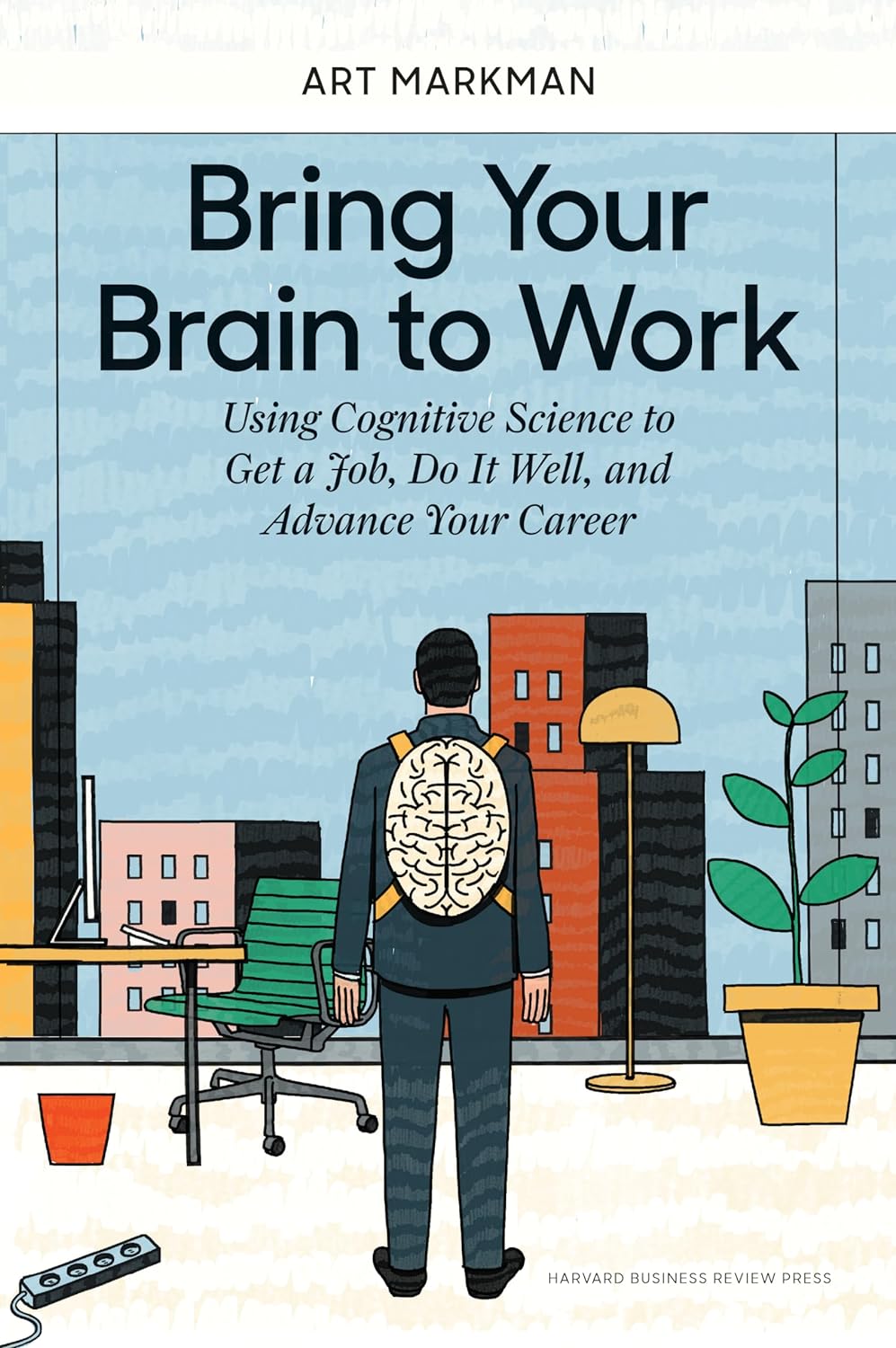 Bring Your Brain to Work | Art Markman