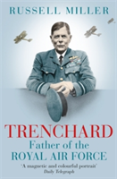 Trenchard: Father of the Royal Air Force | Russell Miller