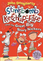 Vezi detalii pentru Stinkbomb and Ketchup-Face and the Great Big Story Nickers | John Dougherty