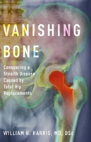 Vanishing Bone | Harvard Medical School; Massachusetts General Hospital) Emeritus William H. (Alan Gerry Clinical Professor of Orthopaedic Surgery Harris