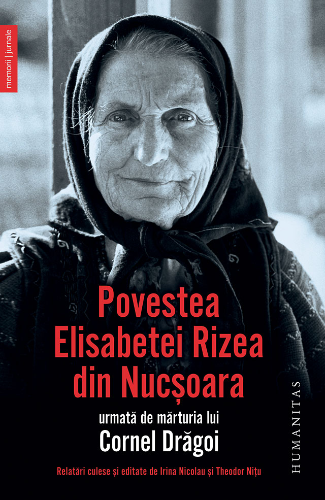Povestea Elisabetei Rizea din Nucsoara | Elisabeta Rizea carturesti.ro imagine noua
