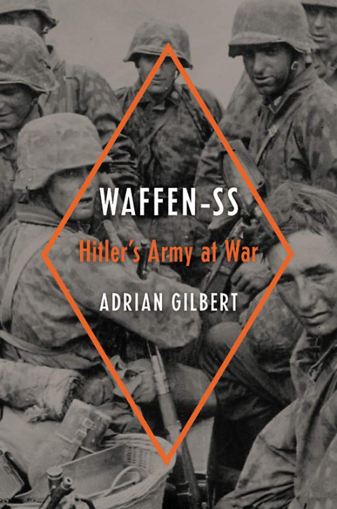 Waffen-SS: Hitler\'s Army at War | Adrian Gilbert