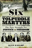 Six for the Tolpuddle Martyrs | Alan Gallop