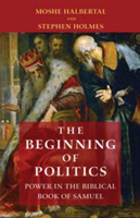 The Beginning of Politics | Moshe Halbertal, Stephen Holmes
