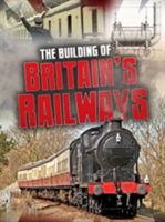 The Building of Britain\'s Railways | Catherine Chambers