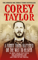 A Funny Thing Happened On The Way To Heaven | Corey Taylor